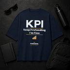 KPI: Keep Pretending. I'm Fine. | Oversized T-Shirt