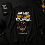 Not Lazy. Just Done Explaining. | Oversized T-Shirt